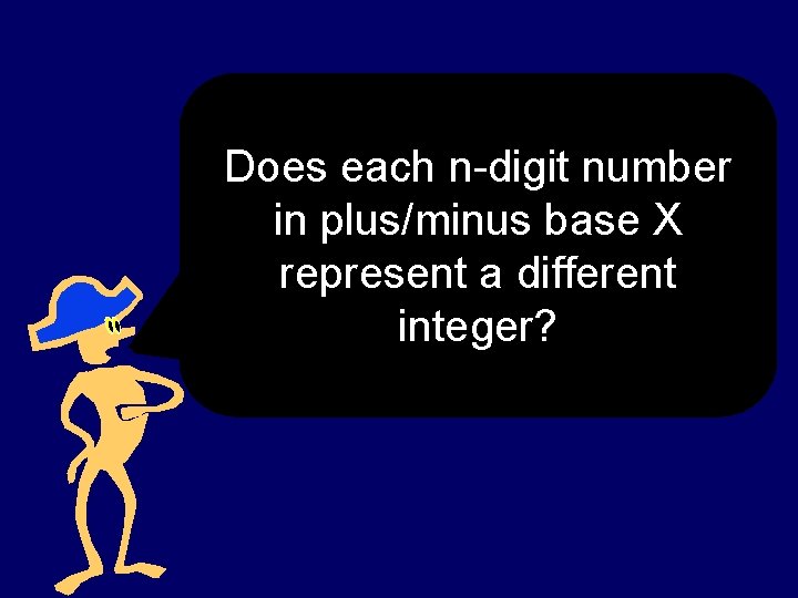 Does each n-digit number in plus/minus base X represent a different integer? 