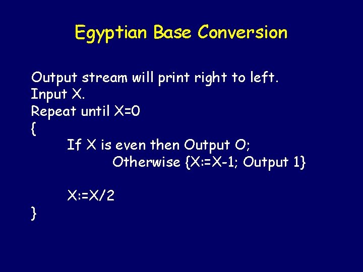 Egyptian Base Conversion Output stream will print right to left. Input X. Repeat until