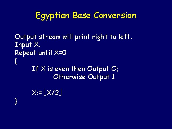 Egyptian Base Conversion Output stream will print right to left. Input X. Repeat until