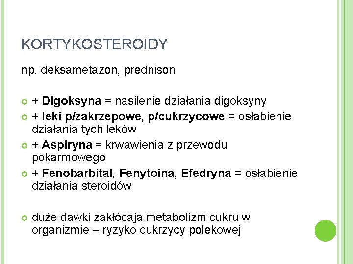 KORTYKOSTEROIDY np. deksametazon, prednison + Digoksyna = nasilenie działania digoksyny + leki p/zakrzepowe, p/cukrzycowe