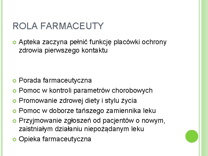 ROLA FARMACEUTY Apteka zaczyna pełnić funkcję placówki ochrony zdrowia pierwszego kontaktu Porada farmaceutyczna Pomoc