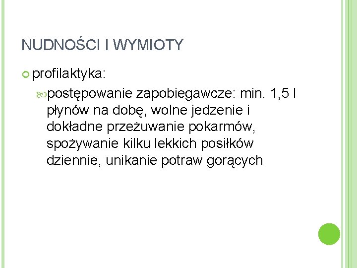 NUDNOŚCI I WYMIOTY profilaktyka: postępowanie zapobiegawcze: min. 1, 5 l płynów na dobę, wolne