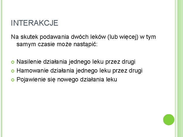 INTERAKCJE Na skutek podawania dwóch leków (lub więcej) w tym samym czasie może nastąpić: