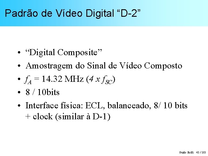 Padrão de Vídeo Digital “D-2” • • • “Digital Composite” Amostragem do Sinal de