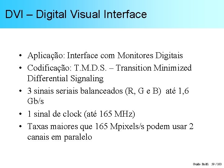 DVI – Digital Visual Interface • Aplicação: Interface com Monitores Digitais • Codificação: T.