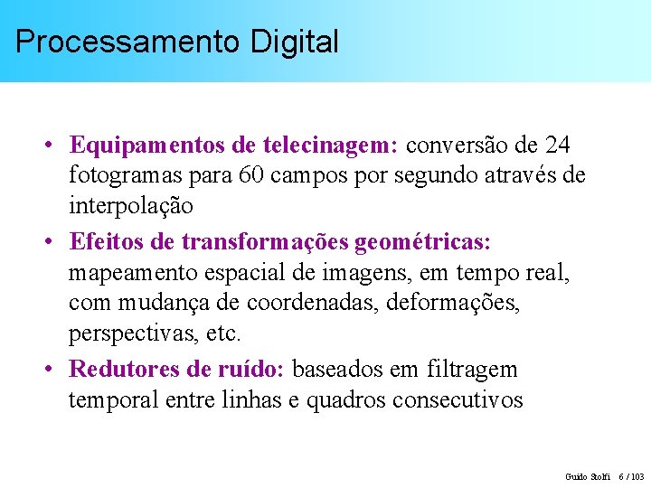 Processamento Digital • Equipamentos de telecinagem: conversão de 24 fotogramas para 60 campos por