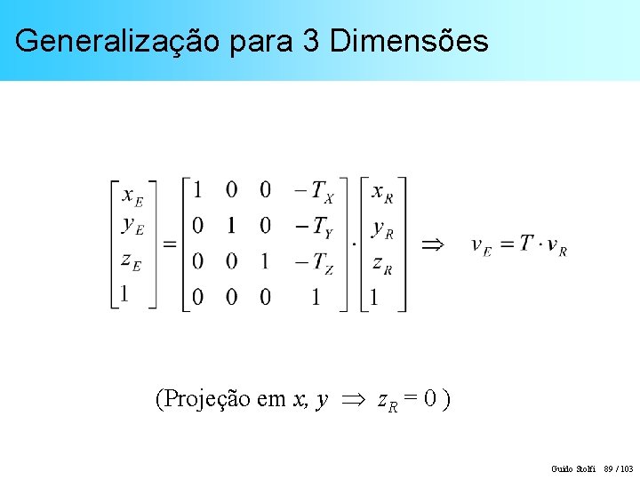Generalização para 3 Dimensões (Projeção em x, y z. R = 0 ) Guido