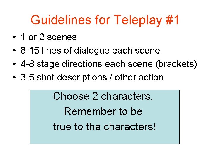 Guidelines for Teleplay #1 • • 1 or 2 scenes 8 -15 lines of