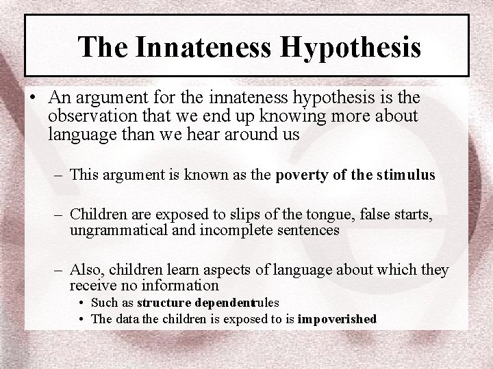 The Innateness Hypothesis • An argument for the innateness hypothesis is the observation that