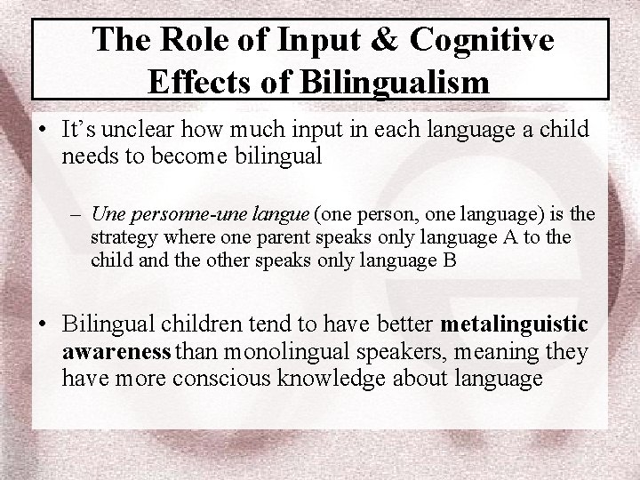 The Role of Input & Cognitive Effects of Bilingualism • It’s unclear how much