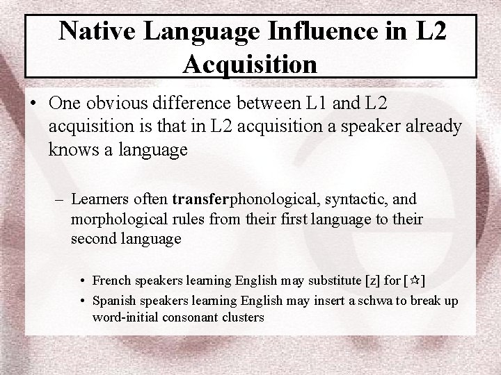 Native Language Influence in L 2 Acquisition • One obvious difference between L 1