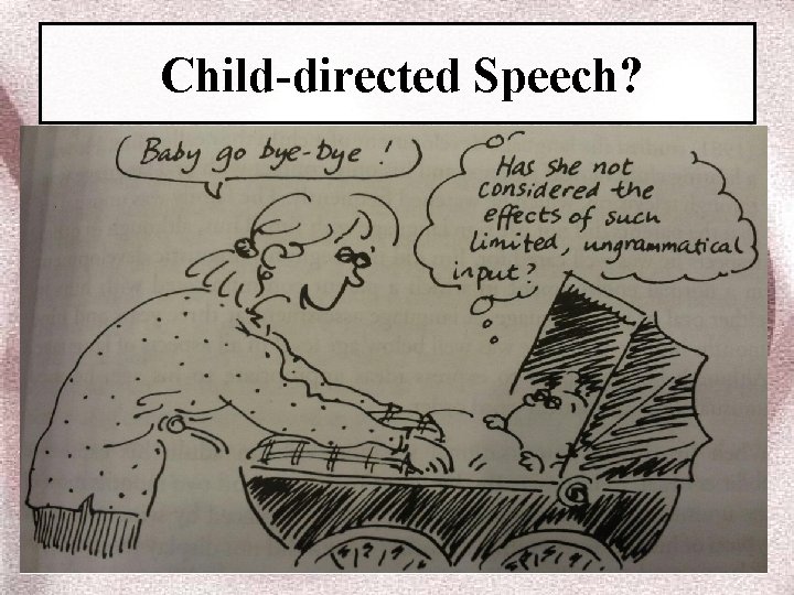 Child-directed Speech? 