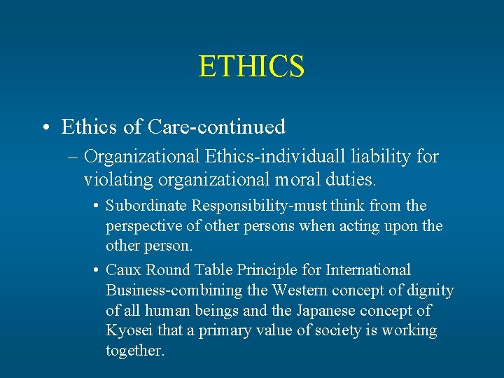 ETHICS • Ethics of Care-continued – Organizational Ethics-individuall liability for violating organizational moral duties.