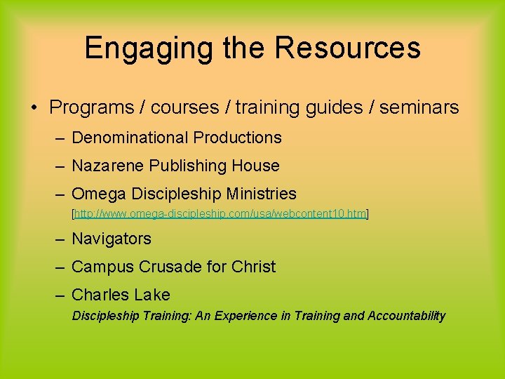 Engaging the Resources • Programs / courses / training guides / seminars – Denominational