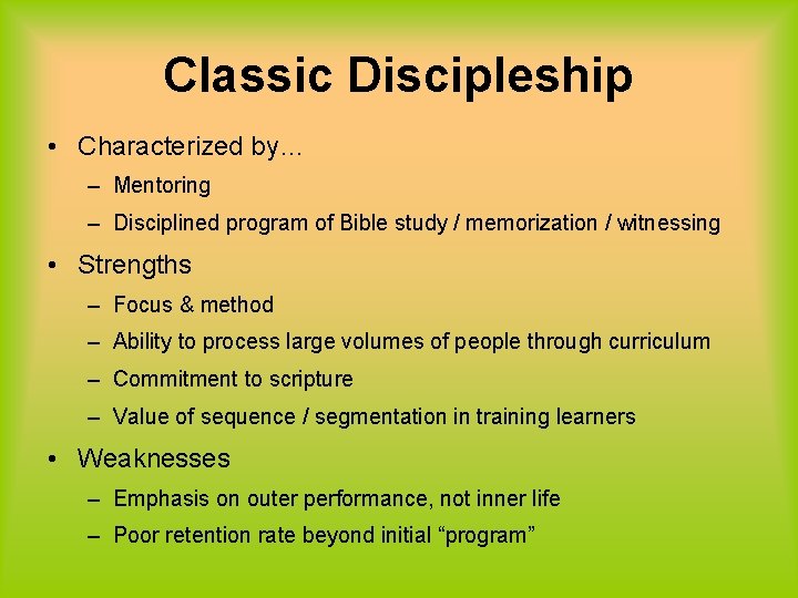 Classic Discipleship • Characterized by… – Mentoring – Disciplined program of Bible study /