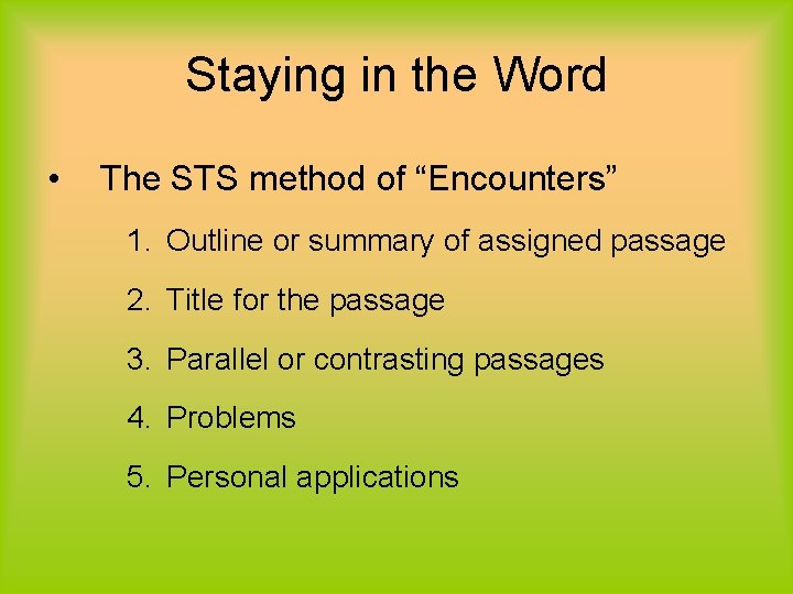 Staying in the Word • The STS method of “Encounters” 1. Outline or summary