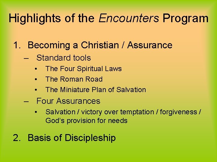 Highlights of the Encounters Program 1. Becoming a Christian / Assurance – Standard tools