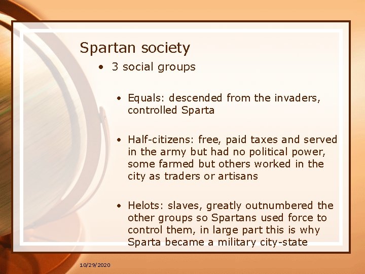 Spartan society • 3 social groups • Equals: descended from the invaders, controlled Sparta
