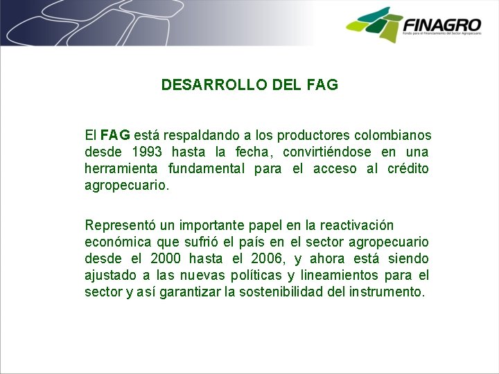 DESARROLLO DEL FAG El FAG está respaldando a los productores colombianos desde 1993 hasta