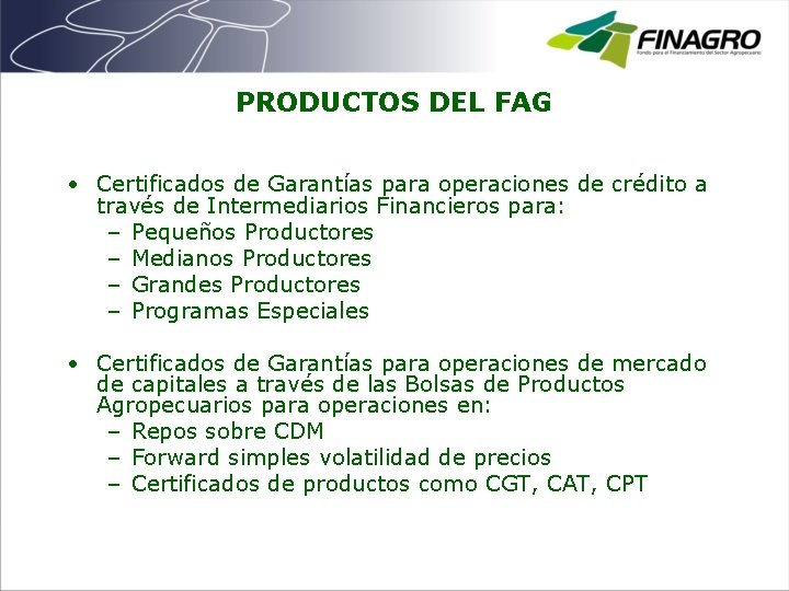 PRODUCTOS DEL FAG • Certificados de Garantías para operaciones de crédito a través de