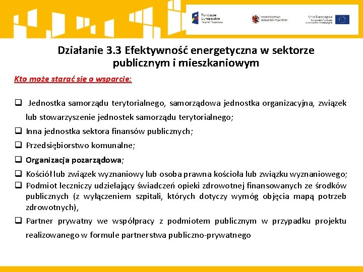 Działanie 3. 3 Efektywność energetyczna w sektorze publicznym i mieszkaniowym Kto może starać się