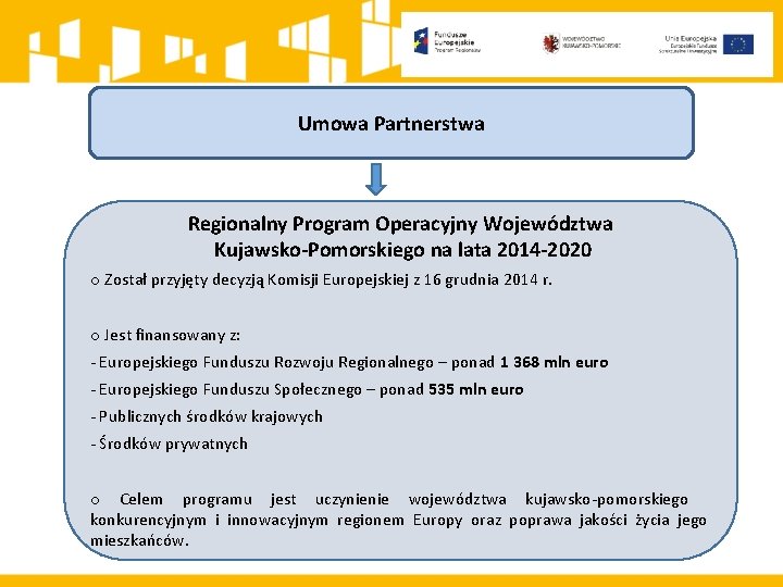 Umowa Partnerstwa Regionalny Program Operacyjny Województwa Kujawsko-Pomorskiego na lata 2014 -2020 o Został przyjęty