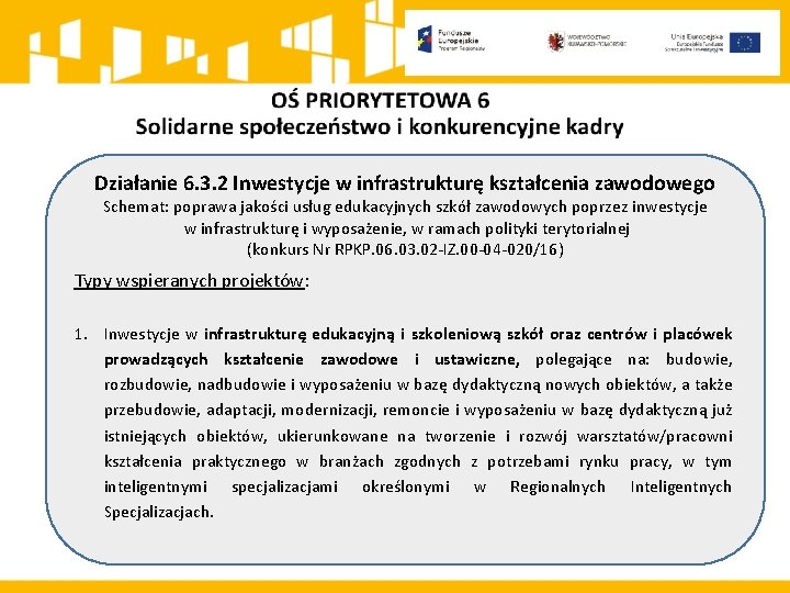 Działanie 6. 3. 2 Inwestycje w infrastrukturę kształcenia zawodowego Schemat: poprawa jakości usług edukacyjnych