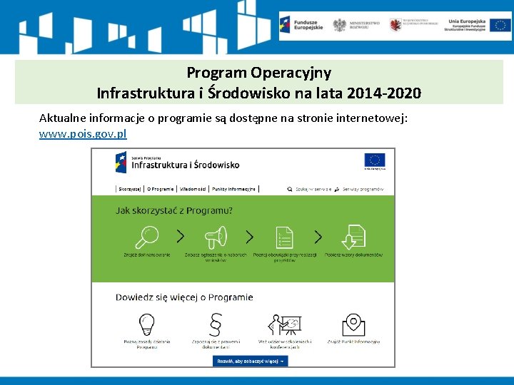 Program Operacyjny Infrastruktura i Środowisko na lata 2014 -2020 Aktualne informacje o programie są