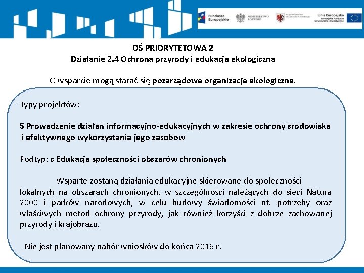 OŚ PRIORYTETOWA 2 Działanie 2. 4 Ochrona przyrody i edukacja ekologiczna O wsparcie mogą