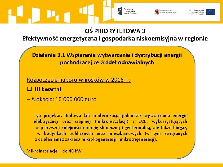 OŚ PRIORYTETOWA 3 Efektywność energetyczna i gospodarka niskoemisyjna w regionie Działanie 3. 1 Wspieranie