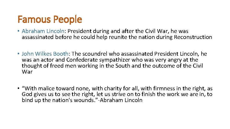 Famous People • Abraham Lincoln: President during and after the Civil War, he was