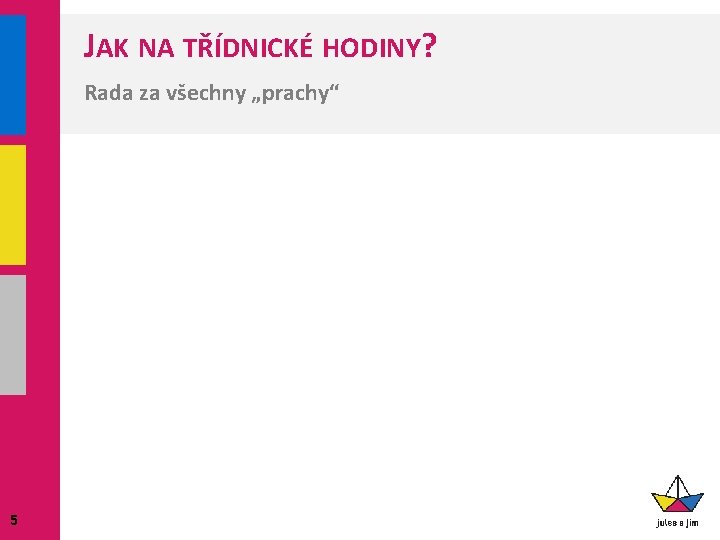 JAK NA TŘÍDNICKÉ HODINY? Rada za všechny „prachy“ 5 