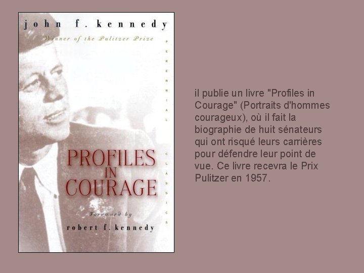 il publie un livre "Profiles in Courage" (Portraits d'hommes courageux), où il fait la