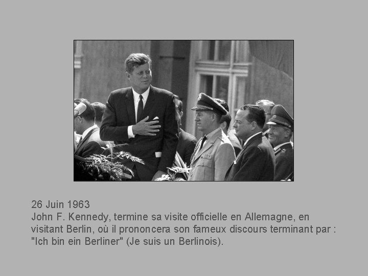 26 Juin 1963 John F. Kennedy, termine sa visite officielle en Allemagne, en visitant