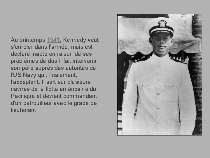 Au printemps 1941, Kennedy veut s'enrôler dans l'armée, mais est déclaré inapte en raison