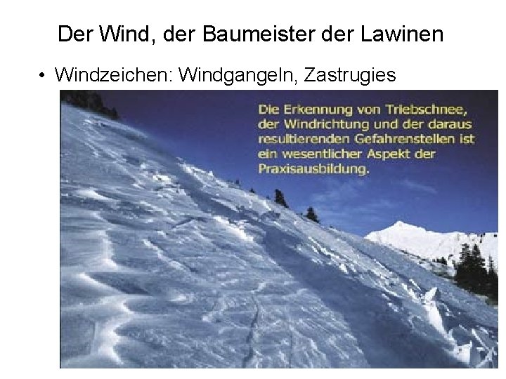 Der Wind, der Baumeister der Lawinen • Windzeichen: Windgangeln, Zastrugies 