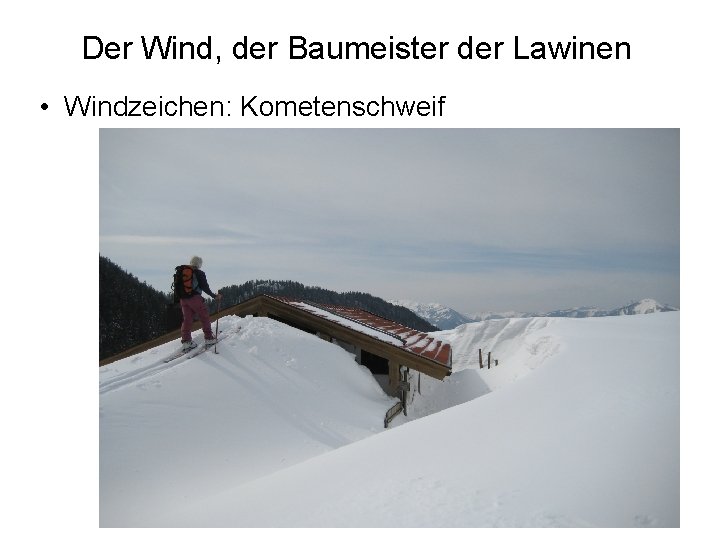 Der Wind, der Baumeister der Lawinen • Windzeichen: Kometenschweif 