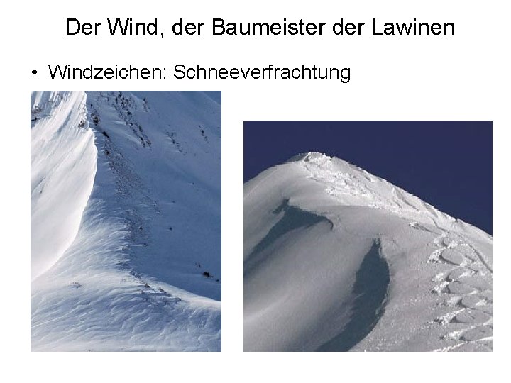 Der Wind, der Baumeister der Lawinen • Windzeichen: Schneeverfrachtung 
