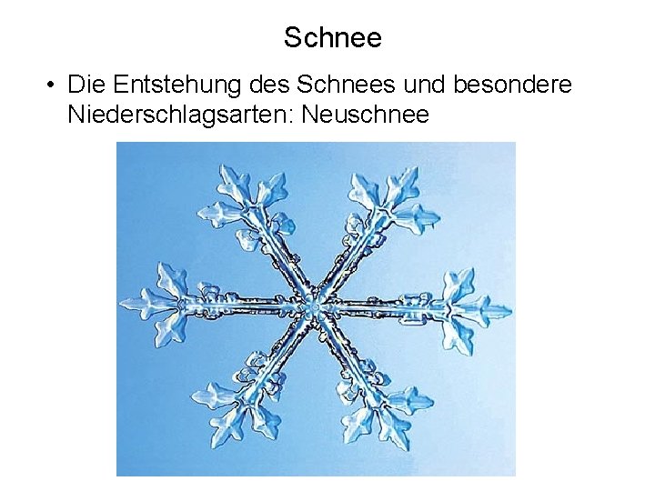 Schnee • Die Entstehung des Schnees und besondere Niederschlagsarten: Neuschnee 