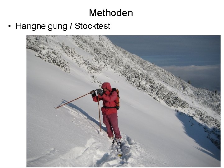 Methoden • Hangneigung / Stocktest 