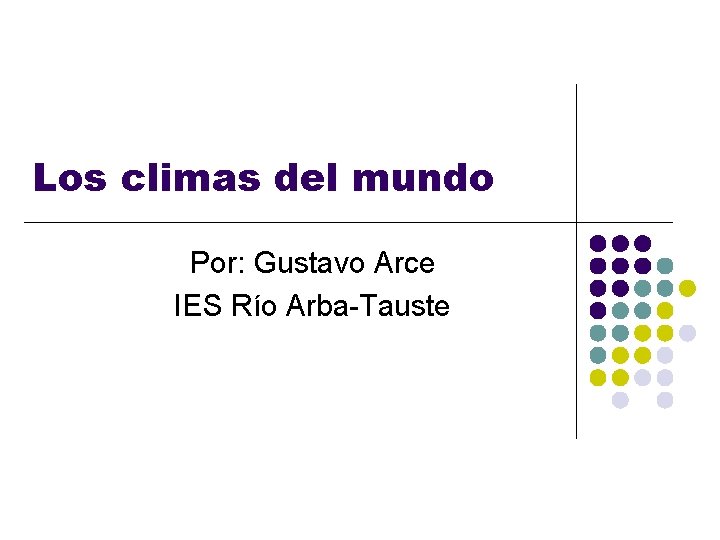 Los climas del mundo Por: Gustavo Arce IES Río Arba-Tauste 