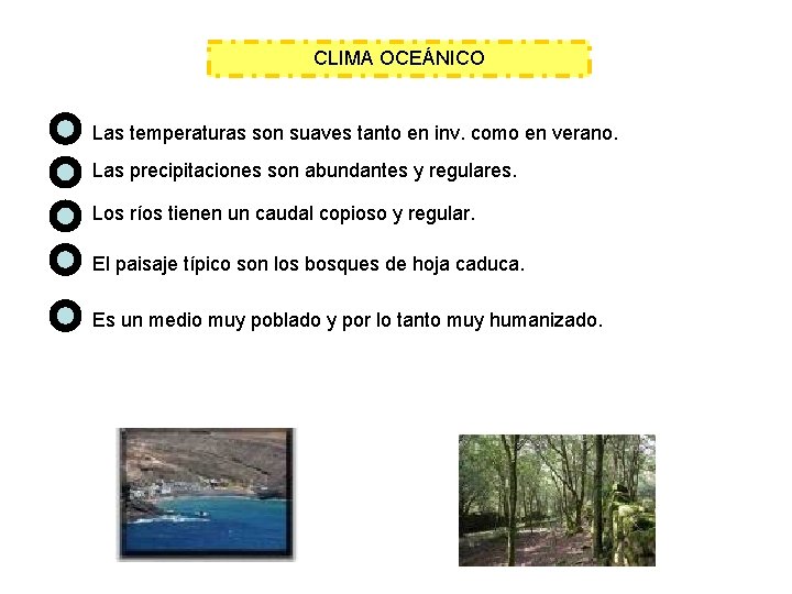 CLIMA OCEÁNICO Las temperaturas son suaves tanto en inv. como en verano. Las precipitaciones
