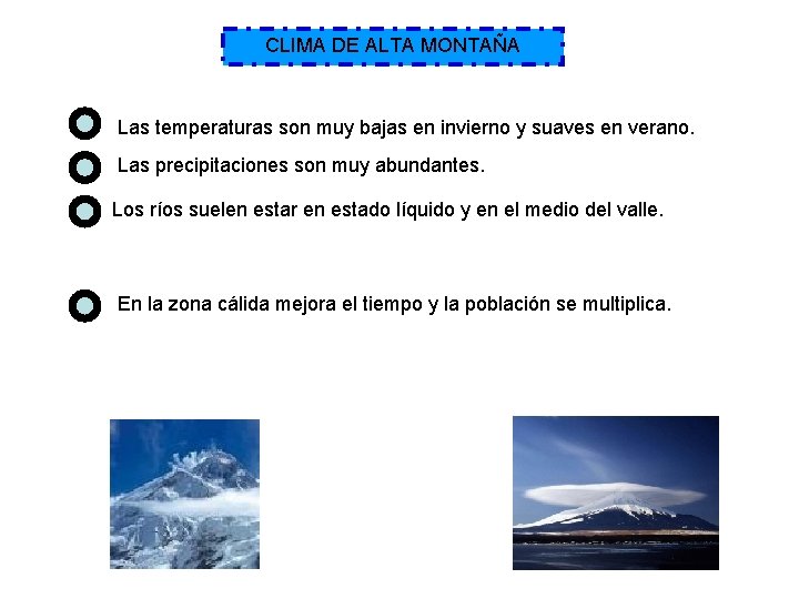 CLIMA DE ALTA MONTAÑA Las temperaturas son muy bajas en invierno y suaves en