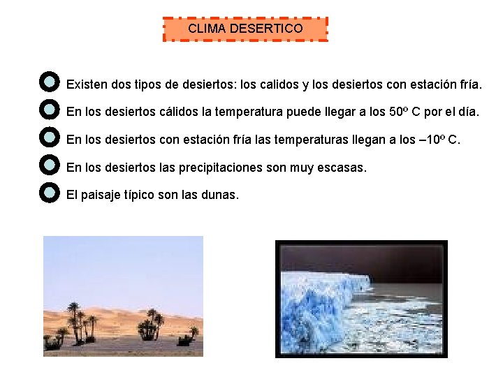 CLIMA DESERTICO Existen dos tipos de desiertos: los calidos y los desiertos con estación