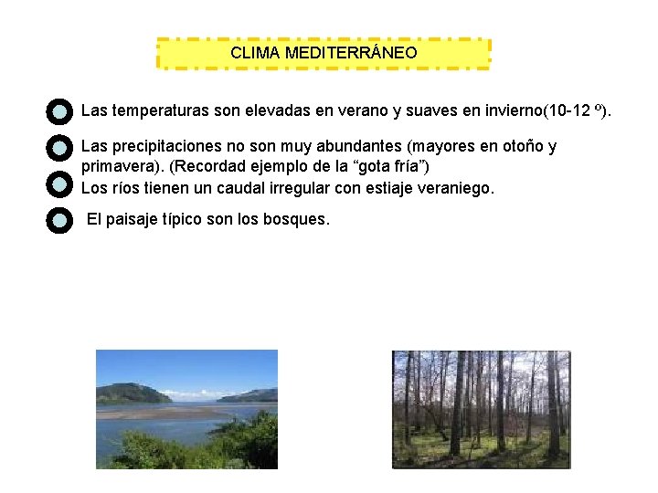 CLIMA MEDITERRÁNEO Las temperaturas son elevadas en verano y suaves en invierno(10 -12 º).