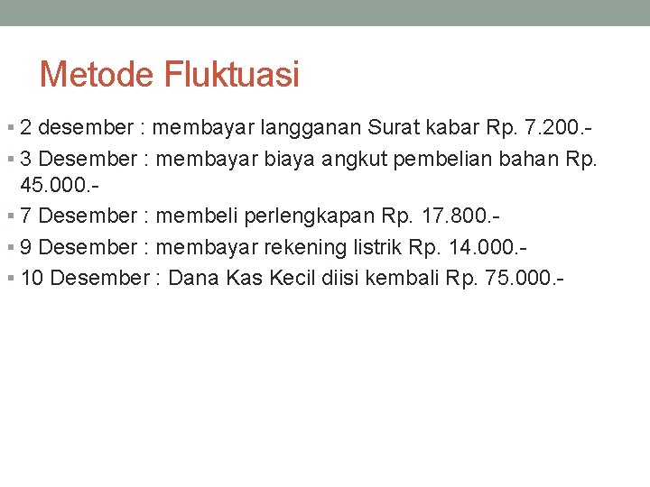 Metode Fluktuasi § 2 desember : membayar langganan Surat kabar Rp. 7. 200. §