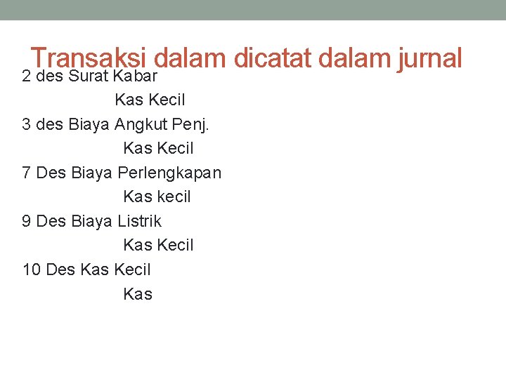 Transaksi dalam dicatat dalam jurnal 2 des Surat Kabar Kas Kecil 3 des Biaya