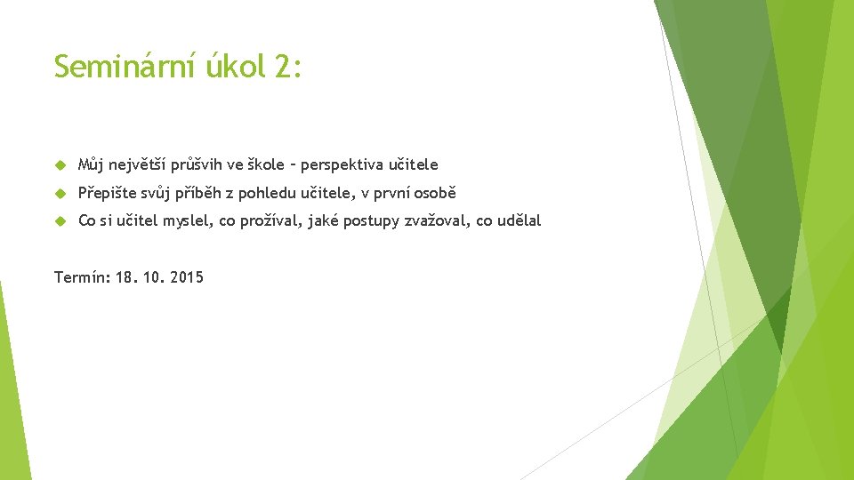 Seminární úkol 2: Můj největší průšvih ve škole – perspektiva učitele Přepište svůj příběh