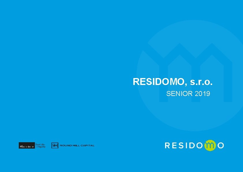 RESIDOMO, s. r. o. SENIOR 2019 RESIDOMO, s. r. o. SENIOR 2019
