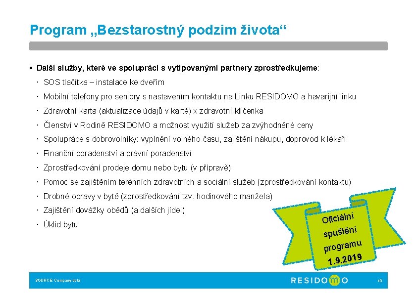 Program „Bezstarostný podzim života“ § Další služby, které ve spolupráci s vytipovanými partnery zprostředkujeme: Program „Bezstarostný podzim života“ § Další služby, které ve spolupráci s vytipovanými partnery zprostředkujeme: